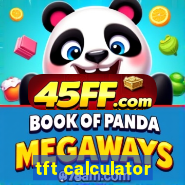 tft calculator